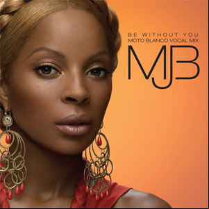 Álbum Be Without You (Moto Blanco Vocal Mix) de Mary J Blige