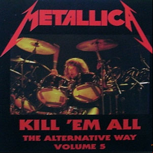 Álbum Kill 'em All - The Alternative Way Volume 5 de Metallica