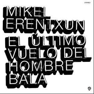 Álbum El Último Vuelo Del Hombre Bala de Mikel Erentxun