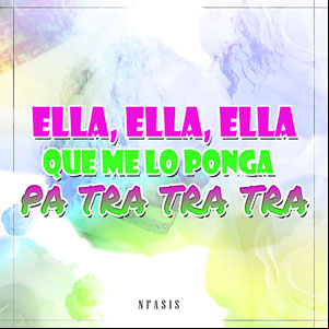 Álbum Ella, Ella, Ella Que Me Lo Ponga Pa Tra Tra Tra de N-Fasis