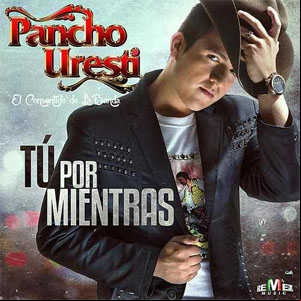 Álbum Tu Por Mientras de Pancho Uresti
