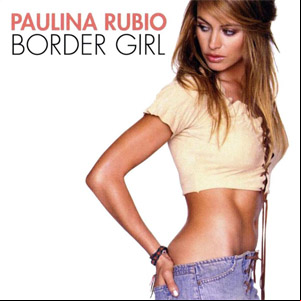 Álbum Border Girl de Paulina Rubio