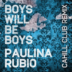 Álbum Boys Will Be Boys (Cahill Club Remix) de Paulina Rubio