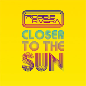 Álbum Closer To The Sun de Robbie Rivera