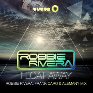 Álbum Float Away (2013 Remixes) de Robbie Rivera