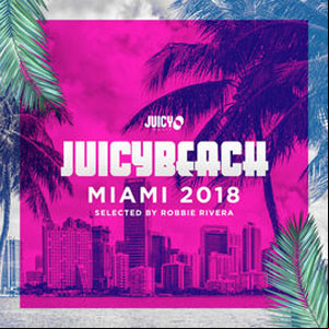 Álbum Juicy Beach-Miami 2018 de Robbie Rivera