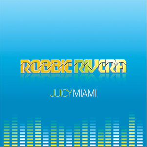 Álbum Juicy Miami de Robbie Rivera