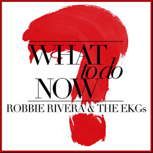 Álbum What to Do Now de Robbie Rivera