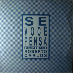 Álbum Se Você Pensa Remix' 94 de Roberto Carlos
