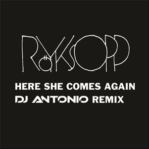 Álbum Here She Comes Again (DJ Antonio Remix) de Royksopp