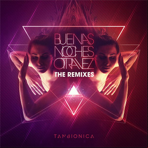 Álbum Buenas Noches Otra Vez (Remixes)  de Tan Biónica