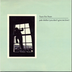 Álbum Pale Shelter (You Don't Give Me Love) de Tears for Fears