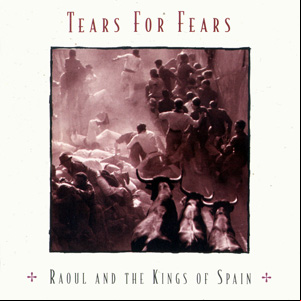 Álbum Raoul And The Kings Of Spain de Tears for Fears