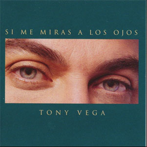 Álbum Si Me Miras A Los Ojos de Tony Vega