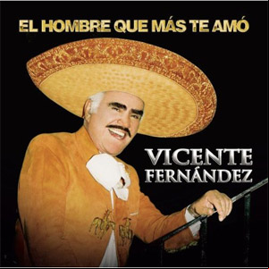 Álbum El Hombre Que Más Te Amo de Vicente Fernández