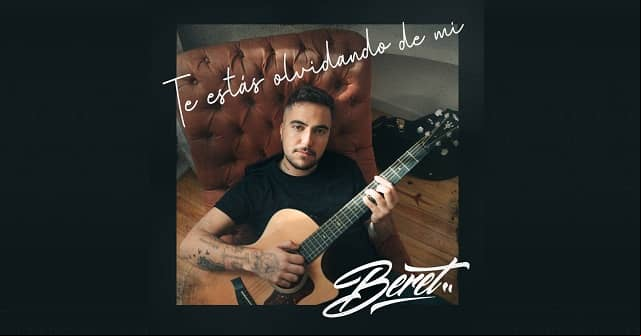 Beret lanza nuevo tema “Te estás olvidando de mi”