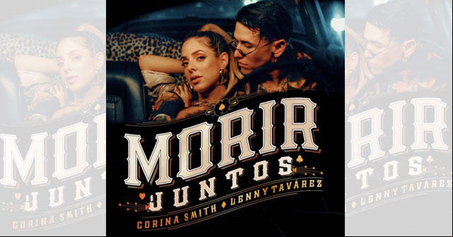 Corina Smith estrena “Morir juntos” con Lenny Tavárez