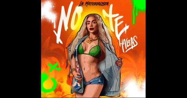La Materialista con su nueva canción <em>“No te hagas”</em>