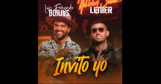 <em>“Invito Yo”</em> es el nuevo hit de Luis Fernando Borjas junto al cantante y productor Lenier