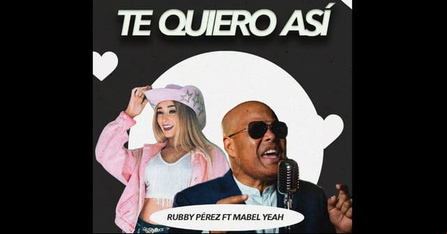 Mabel Yeah repite junto a Rubby Pérez con el tema <em>“Te quiero así”</em>