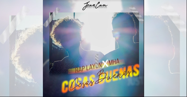 MHA junto a Rap Layon estrenan el vídeo oficial de “Cosas Buenas”