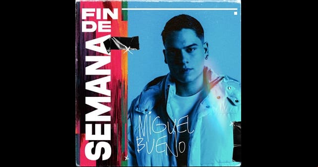 Miguel Bueno debuta en la música con <em>“Fin de semana”</em>