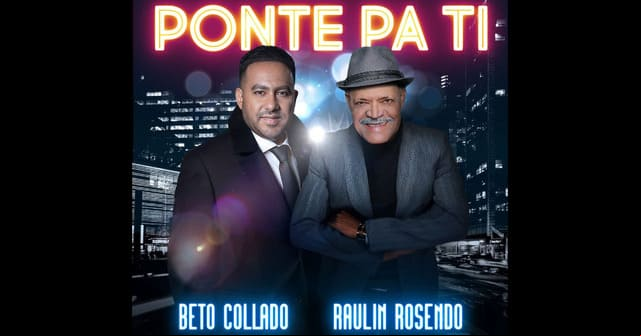 <em>“Ponte pa ti”</em> con la buena salsa de Beto Collado y Raulin Rosendo