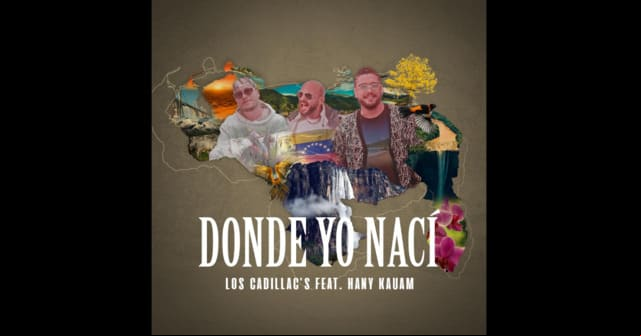 Los Cadillac’s y Hany Kauam se unen en el tema <em>“Donde yo nací”</em>