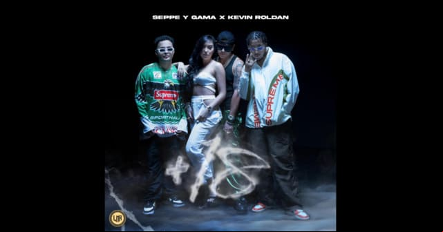 Seppe y Gama se unen con Kevin Roldán en <em>“+18”</em>