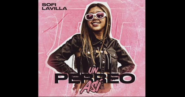 Sofi LaVilla llega con <em>“Un perreo así”</em>