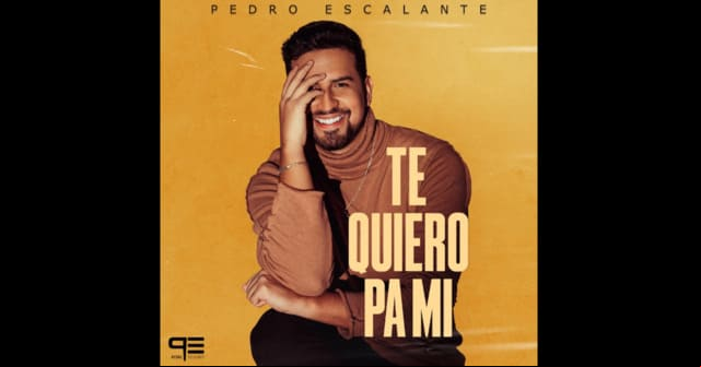 Pedro Escalante promociona su nuevo tema <em>“Te quiero pa mí”</em>